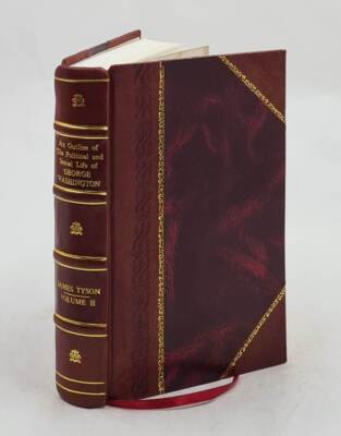 An outline of the political and social life of George Washington [Leather Bound]-image