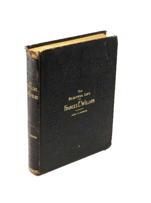 The Beautiful Life of Frances E. Willard * Leather * First Edition 1898 * VG-image