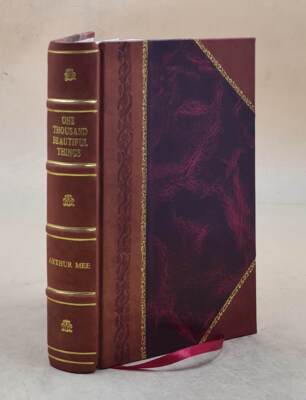 One Thousand Beautiful Things Chosen From The Life And Literatur [Leather Bound]-image