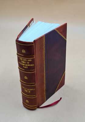 The Life Amp Times Of William Howard Taft Volume 2 1939 [Leather Bound]-image