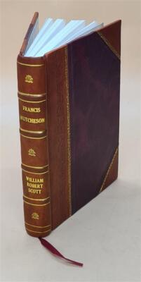 Francis Hutcheson: His Life, Teaching And Position In The Histor [Leather Bound]-image