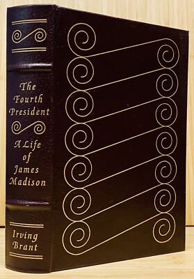 The Fourth President : A Life of James Madison by Irving Brant - Easton Press-image