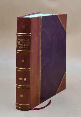 Biographical And Historical Memoirs Of Louisiana; Embracing An A [Leather Bound]-image