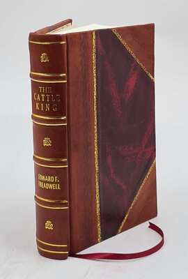 The Cattle King : A Dramatized Biography / By Edward F. Treadwel [Leather Bound]-image