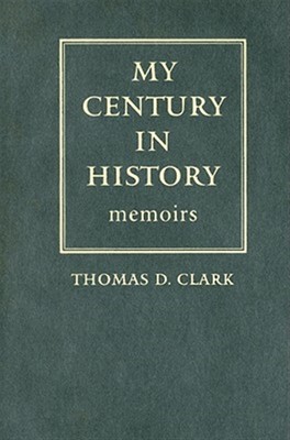 My Century in History : Memoirs, Hardcover by Clark, Thomas D., Brand New, Fr...-image