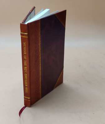 Memoir Of The Rev. Ebenezer Hill Pastor Of The Congregational Ch [Leather Bound]-image