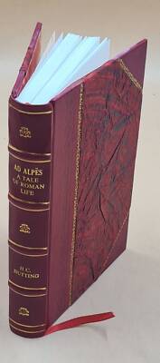 Ad Alpes A Tale Of Roman Life 1923 By H. C. Nutting [Leather Bound]-image
