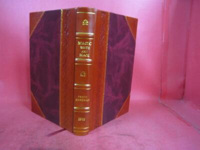 Magic White And Black Or The Science Of Finite And Infinite Life [Leather Bound]-image