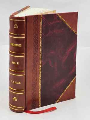 Northwood; Or, Life North And South: Showing The True Character [Leather Bound]-image