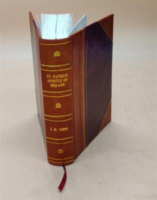 St. Patrick Apostle Of Ireland A Memoir Of His Life And Mission [Leather Bound]-image