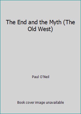 The End and the Myth (The Old West) by Paul O'Neil-image